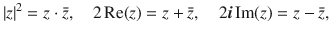 $$ |z|^2=z\cdot \bar{z},\quad 2\,\text {Re}(z)=z+\bar{z},\quad 2\varvec{i}\,\text {Im}(z)=z-\bar{z}, $$