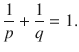 $$ \genfrac{}{}{0.4pt}{}{1}{p}+\genfrac{}{}{0.4pt}{}{1}{q}=1. $$