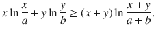 $$ x\ln \genfrac{}{}{0.4pt}{}{x}{a}+y\ln \genfrac{}{}{0.4pt}{}{y}{b}\ge (x+y)\ln \genfrac{}{}{0.4pt}{}{x+y}{a+b}. $$