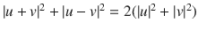 $$|u+v|^2+|u-v|^2=2(|u|^2+|v|^2)$$