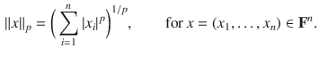 $$\begin{aligned} \Vert x\Vert _p=\bigg (\sum _{i=1}^n|x_i|^p\bigg )^{1\slash p},\qquad \text {for} \, x=(x_1,\ldots , x_n)\in \mathbf F^n. \end{aligned}$$