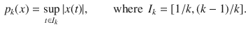 $$\begin{aligned} p_k(x)=\sup _{t\in I_k}|x(t)|,\qquad \text {where } \, I_k=[1\slash k, (k-1)\slash k]. \end{aligned}$$