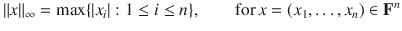 $$ \Vert x\Vert _\infty =\max \{|x_i|:1\le i\le n\},\qquad \text {for} \, x=(x_1,\ldots , x_n)\in \mathbf F^n $$