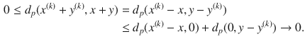 $$\begin{aligned} 0\le d_p(x^{(k)}+y^{(k)},x+y)&=d_p(x^{(k)}-x,y-y^{(k)})\\&\le d_p(x^{(k)}-x, 0)+d_p(0,y-y^{(k)})\rightarrow 0. \end{aligned}$$