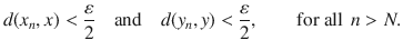 $$ d(x_n, x)<\genfrac{}{}{0.4pt}{}{\varepsilon }{2}\quad \text {and}\quad d(y_n, y)<\genfrac{}{}{0.4pt}{}{\varepsilon }{2},\qquad \text {for all } \, n>N. $$