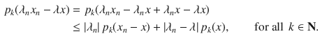 $$\begin{aligned} p_k(\lambda _nx_n-\lambda x)&=p_k(\lambda _nx_n-\lambda _nx+\lambda _nx-\lambda x)\\&\le |\lambda _n|\,p_k(x_n-x)+|\lambda _n-\lambda |\, p_k(x),\qquad \text {for all } \, k\in \mathbf N. \end{aligned}$$