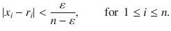 $$ |x_i-r_i|<\genfrac{}{}{0.4pt}{}{\varepsilon }{n-\varepsilon },\qquad \text {for } \, 1\le i\le n. $$