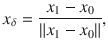 $$ x_\delta =\genfrac{}{}{0.4pt}{}{x_1-x_0}{\Vert x_1-x_0\Vert }, $$