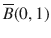 $$\overline{B}(0,1)$$