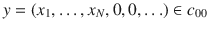 $$y=(x_1,\ldots ,x_N, 0,0,\ldots )\in c_{00}$$