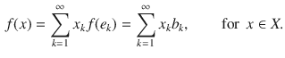 $$\begin{aligned} f(x)=\sum _{k=1}^\infty x_kf(e_k)=\sum _{k=1}^\infty x_kb_k,\qquad \text {for }\, x\in X. \end{aligned}$$