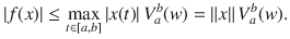 $$ |f(x)|\le \max _{t\in [a,b]}|x(t)|\,V_a^b(w)=\Vert x\Vert \, V_a^b(w). $$