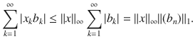 $$ \sum _{k=1}^\infty |x_kb_k|\le \Vert x\Vert _\infty \sum _{k=1}^\infty |b_k|=\Vert x\Vert _\infty \Vert (b_n)\Vert _1. $$