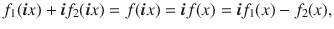 $$ f_1(\varvec{i}x)+\varvec{i}f_2(\varvec{i}x)=f(\varvec{i}x)=\varvec{i}f(x)=\varvec{i}f_1(x)-f_2(x), $$