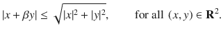 $$ |x+\beta y|\le \sqrt{|x|^2+|y|^2},\qquad \text {for all }\,(x, y)\in \mathbf R^2. $$