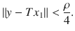 $$ \Vert y-Tx_1\Vert <\genfrac{}{}{0.4pt}{}{\rho }{4}. $$