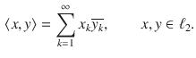 $$\begin{aligned} \langle x, y\rangle =\sum _{k=1}^\infty x_k\overline{y_k},\qquad x, y\in \ell _2. \end{aligned}$$