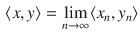 $$\begin{aligned} \langle x,y\rangle =\lim _{n\rightarrow \infty }\langle x_n, y_n\rangle \end{aligned}$$