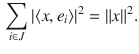 $$\begin{aligned} \sum _{i\in J}|\langle x, e_i\rangle |^2=\Vert x\Vert ^2. \end{aligned}$$