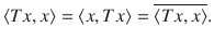 $$ \langle Tx,x\rangle =\langle x,Tx\rangle =\overline{\langle Tx, x\rangle }. $$