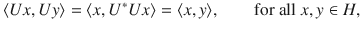 $$ \langle Ux,Uy\rangle =\langle x,U^*Ux\rangle =\langle x,y\rangle ,\qquad \text {for all}\; x, y\in H, $$