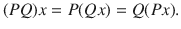 $$ (PQ)x=P(Qx)=Q(Px). $$