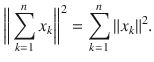 $$ \bigg \Vert \sum _{k=1}^n x_k\bigg \Vert ^2=\sum _{k=1}^n\Vert x_k\Vert ^2. $$