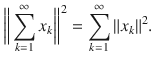 $$ \bigg \Vert \sum _{k=1}^\infty x_k\bigg \Vert ^2=\sum _{k=1}^\infty \Vert x_k\Vert ^2. $$