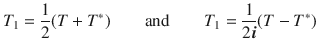 $$ T_1=\genfrac{}{}{0.4pt}{}{1}{2}(T+T^*)\qquad \text {and}\qquad T_1=\genfrac{}{}{0.4pt}{}{1}{2\varvec{i}}(T-T^*) $$