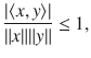 $$ \genfrac{}{}{0.4pt}{}{|\langle x, y\rangle |}{\Vert x\Vert \Vert y\Vert }\le 1, $$