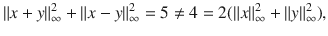 $$ \Vert x+y\Vert _\infty ^2+\Vert x-y\Vert _\infty ^2=5\ne 4=2(\Vert x\Vert _\infty ^2+\Vert y\Vert _\infty ^2), $$