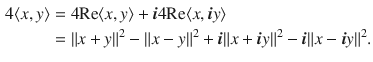 $$\begin{aligned} 4\langle x, y\rangle&=4\text {Re}\langle x, y\rangle +\varvec{i}4\text {Re}\langle x,\varvec{i}y\rangle \\&=\Vert x+y\Vert ^2-\Vert x-y\Vert ^2+\varvec{i}\Vert x+\varvec{i}y\Vert ^2-\varvec{i}\Vert x-\varvec{i}y\Vert ^2. \end{aligned}$$