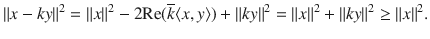 $$ \Vert x-ky\Vert ^2=\Vert x\Vert ^2-2\text {Re}(\overline{k}\langle x, y\rangle )+\Vert ky\Vert ^2=\Vert x\Vert ^2+\Vert ky\Vert ^2\ge \Vert x\Vert ^2. $$