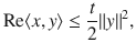 $$ \text {Re}\langle x, y\rangle \le \genfrac{}{}{0.4pt}{}{t}{2}\Vert y\Vert ^2, $$