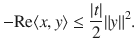 $$ -\text {Re}\langle x, y\rangle \le \genfrac{}{}{0.4pt}{}{|t|}{2}\Vert y\Vert ^2. $$