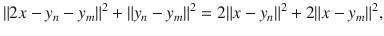 $$ \Vert 2x-y_n-y_m\Vert ^2+\Vert y_n-y_m\Vert ^2=2\Vert x-y_n\Vert ^2+2\Vert x-y_m\Vert ^2, $$