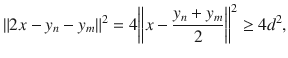 $$ \Vert 2x-y_n-y_m\Vert ^2=4\bigg \Vert x-\genfrac{}{}{0.4pt}{}{y_n+y_m}{2}\bigg \Vert ^2\ge 4d^2, $$