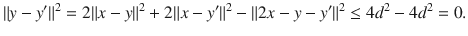 $$ \Vert y-y'\Vert ^2=2\Vert x-y\Vert ^2+2\Vert x-y'\Vert ^2-\Vert 2x-y-y'\Vert ^2\le 4d^2-4d^2=0. $$