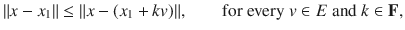 $$ \Vert x-x_1\Vert \le \Vert x-(x_1+kv)\Vert ,\qquad \text {for every}\; v\in E\; \text {and}\; k\in \mathbf F, $$