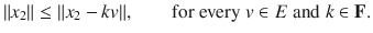 $$ \Vert x_2\Vert \le \Vert x_2-kv\Vert ,\qquad \text {for every}\; v\in E\; \text {and}\; k\in \mathbf F. $$