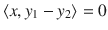 $$\langle x, y_1-y_2\rangle =0$$