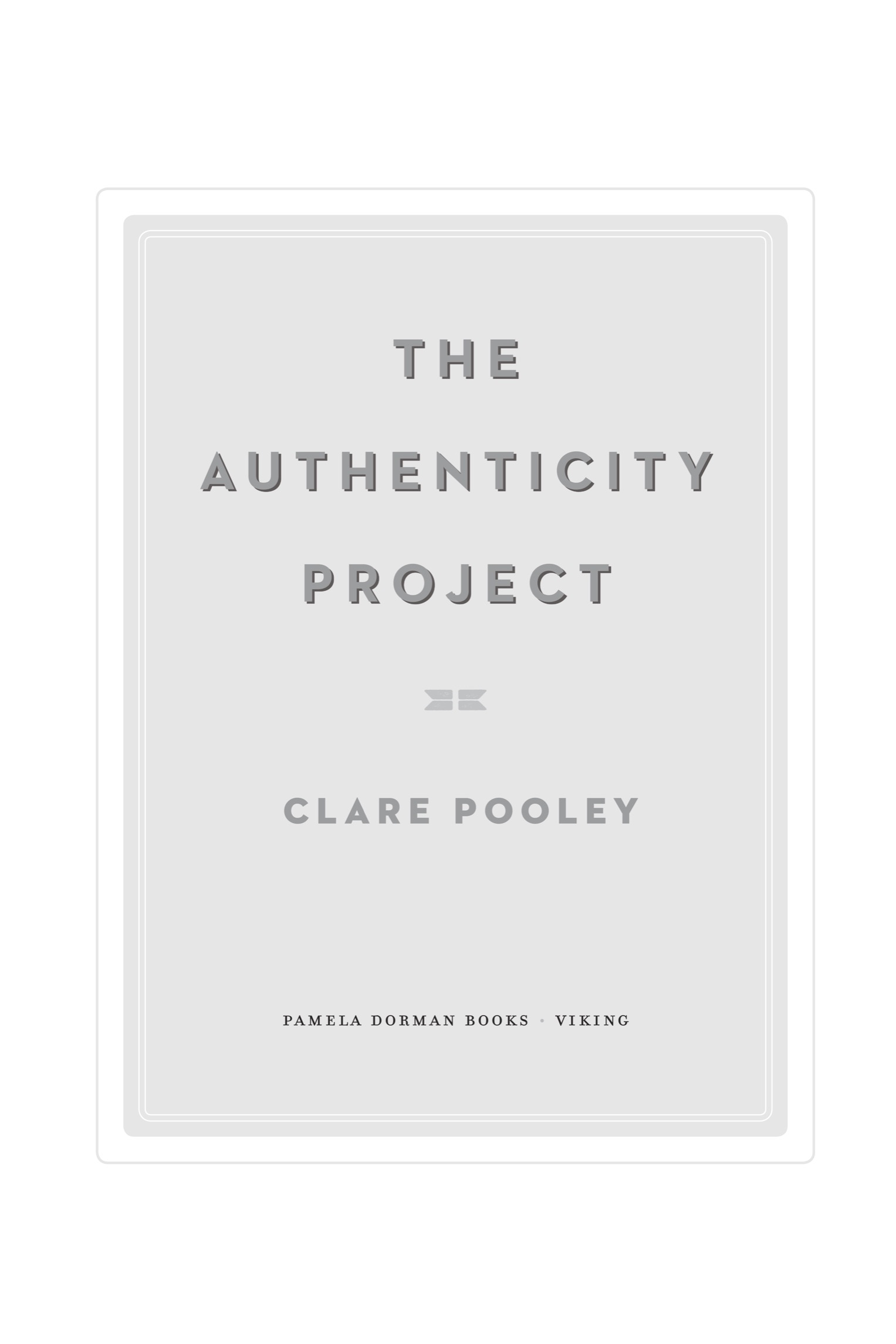 Book title, The Authenticity Project, Subtitle, A Novel, author, Clare Pooley, imprint, Pamela Dorman Books