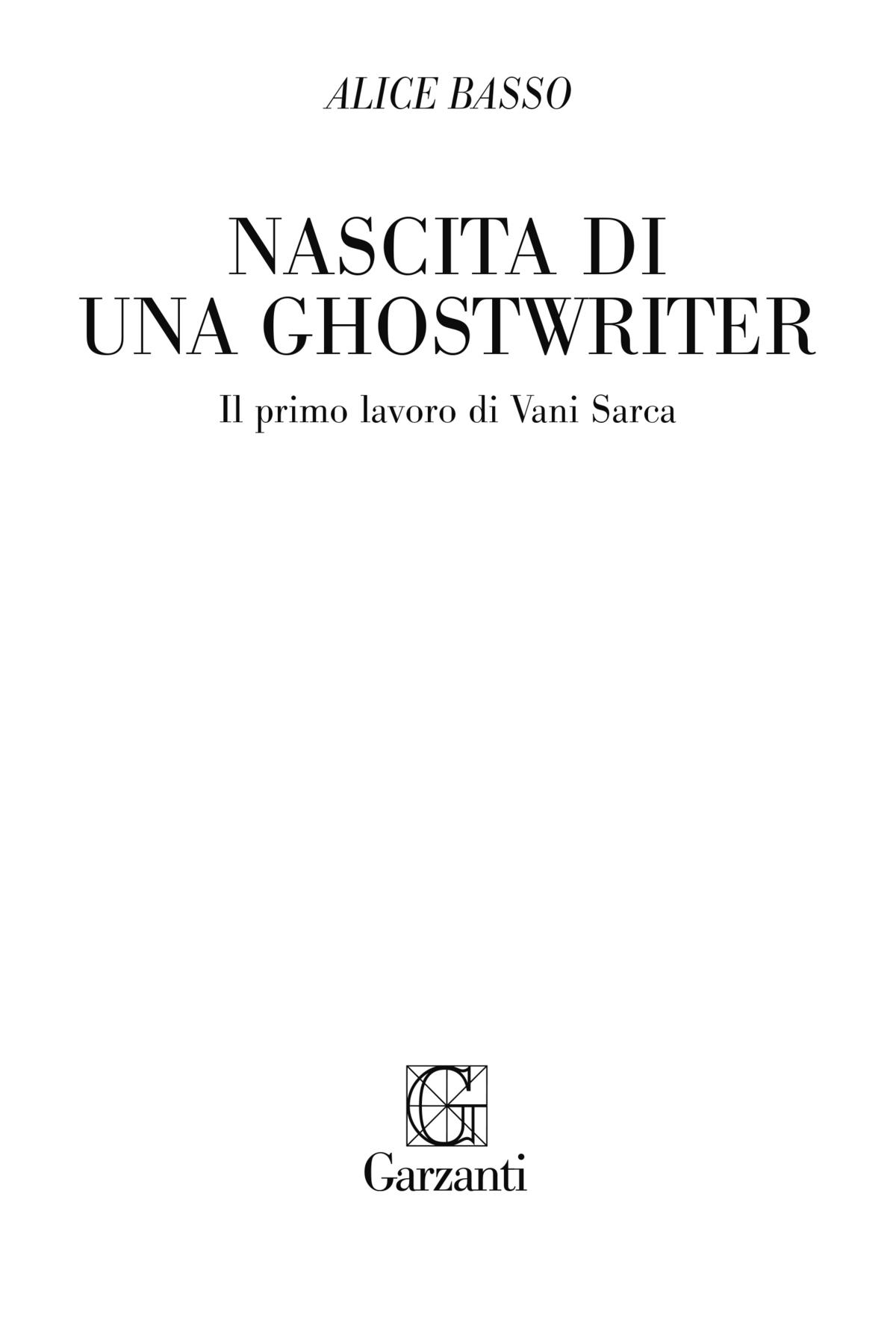 Alice Basso: Nascita di una ghostwriter. Il primo lavoro di Vani Sarca – Garzanti