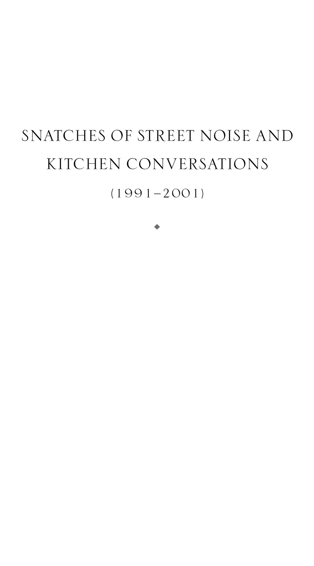 Snatches of Street Noise and Kitchen Conversations (1991–2001) u