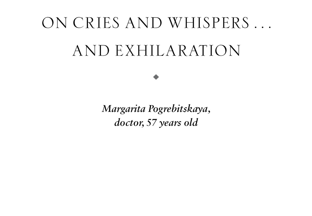 On Cries and Whispers . . . and Exhilaration u Margarita Pogrebitskaya, doctor, 57 years old