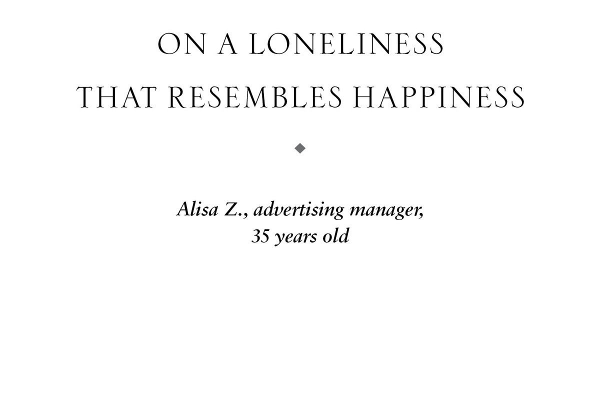 On a Loneliness That Resembles Happiness u Alisa Z., advertising manager, 35 years old