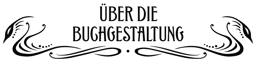 ÜBER DIE BUCHGESTALTUNG