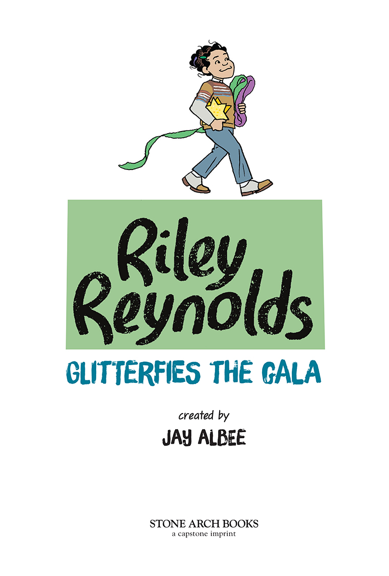 Riley Reynolds: Riley Reynolds Glitterfies the Gala by Jay Albee