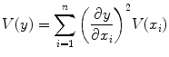 
$$\displaystyle{ V (y) =\sum _{ i=1}^{n}{\left ( \frac{\partial y} {\partial x_{i}}\right )}^{2}V (x_{ i}) }$$
