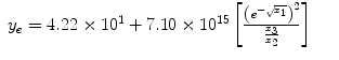 
$$\displaystyle\begin{array}{rcl} y_{e} = 4.22 \times 1{0}^{1} + 7.10 \times 1{0}^{15}\left [\frac{{\left ({e}^{-\sqrt{x_{1}}}\right )}^{2}} {\frac{x_{3}} {x_{2}} } \right ]& &{}\end{array}$$
